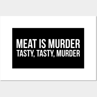 Meat is murder, tasty tasty murder sarcastic t-shirt Posters and Art